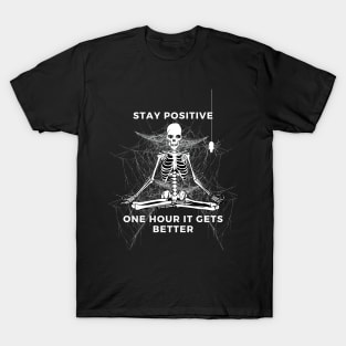 Stay Positive One Hour It Gets Better T-Shirt